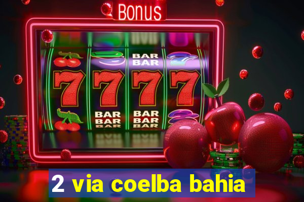 2 via coelba bahia